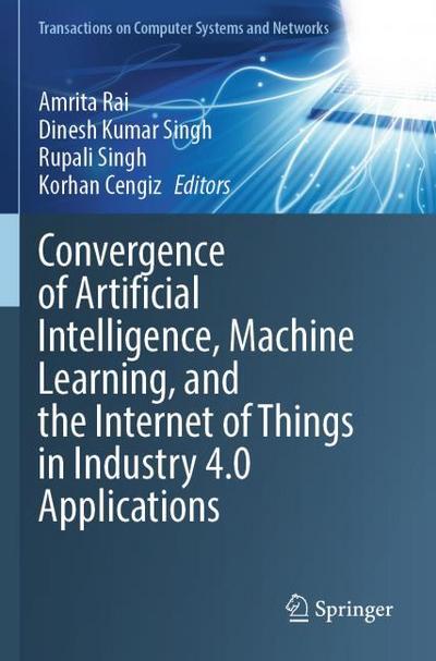 Convergence of Artificial Intelligence, Machine Learning, and the Internet of Things in Industry 4.0 Applications