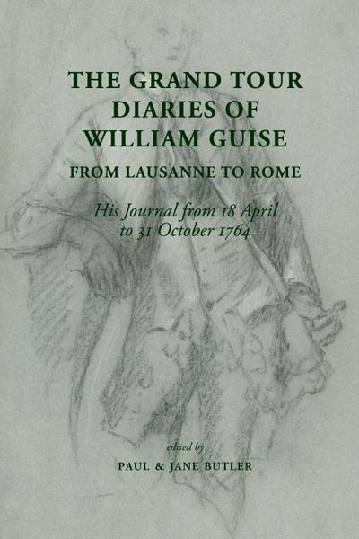 The Grand Tour Diaries of William Guise from Lausanne to Rome