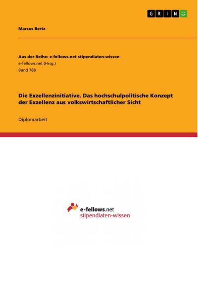 Die Exzellenzinitiative. Das hochschulpolitische Konzept der Exzellenz aus volkswirtschaftlicher Sicht