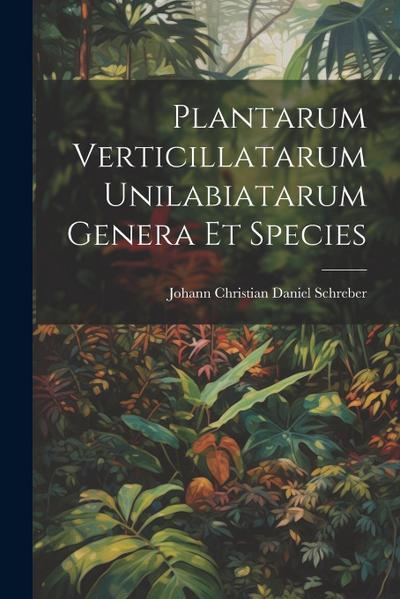 Plantarum Verticillatarum Unilabiatarum Genera Et Species