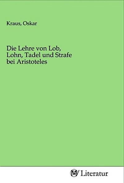 Die Lehre von Lob, Lohn, Tadel und Strafe bei Aristoteles
