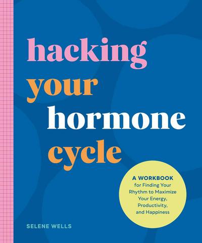 Hacking Your Hormone Cycle