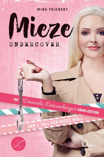 Mieze undercover: Die Daniela Katzenberger Krimi-Edition: Der 1. Fall für Mieze Moll