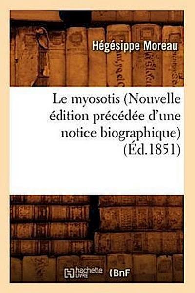 Le Myosotis (Nouvelle Édition Précédée d’Une Notice Biographique) (Éd.1851)