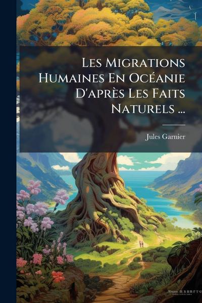 Les Migrations Humaines En OcÃ(c)anie D’après Les Faits Naturels ...
