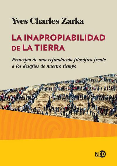 La inapropiabilidad de la tierra : principio de una refundación filosófica frente a los desafíos de nuestro tiempo