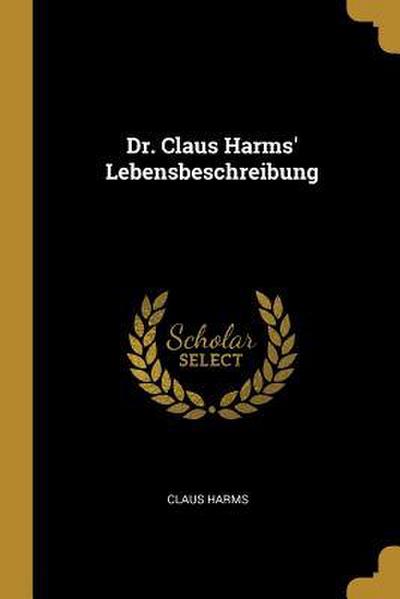 Dr. Claus Harms’ Lebensbeschreibung