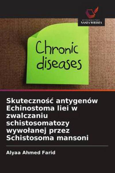 Skuteczno¿¿ antygenów Echinostoma liei w zwalczaniu schistosomatozy wywo¿anej przez Schistosoma mansoni
