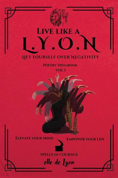 Live Like a L.Y.O.N (Lift Yourself Over Negativity)
