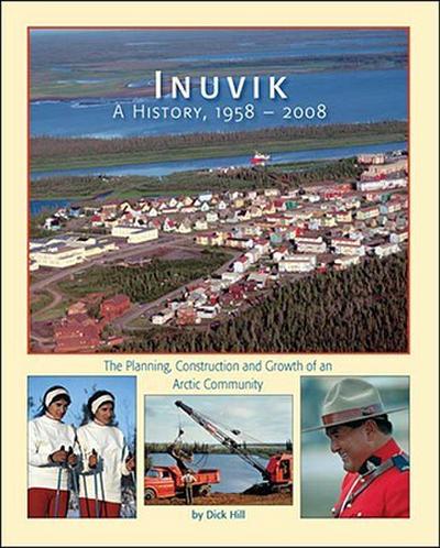 Inuvik a History, 1958-2008