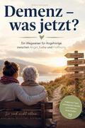 Demenz - was jetzt? Ein Wegweiser für Angehörige z