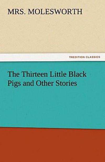 The Thirteen Little Black Pigs and Other Stories