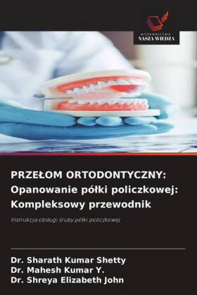 PRZE¿OM ORTODONTYCZNY: Opanowanie pó¿ki policzkowej: Kompleksowy przewodnik