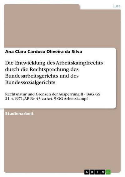 Die Entwicklung des Arbeitskampfrechts durch die Rechtsprechung des Bundesarbeitsgerichts und des Bundessozialgerichts