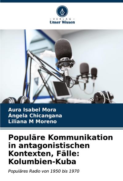Populäre Kommunikation in antagonistischen Kontexten, Fälle: Kolumbien-Kuba