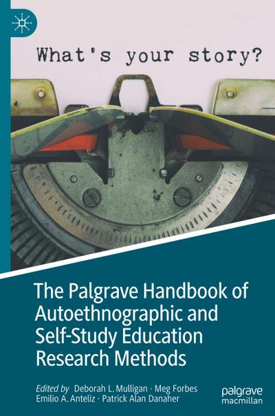 The Palgrave Handbook of Autoethnographic and Self-Study Education Research Methods