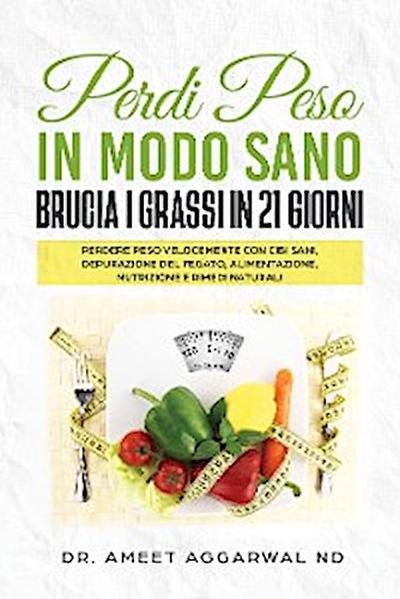 Perdi Peso in modo Sano Brucia i Grassi in 21 Giorni