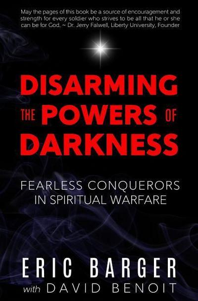 Disarming the Powers of Darkness: Fearless Conquerors in Spiritual War