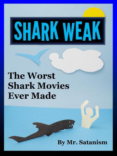 Shark Weak: The Worst Shark Movies Ever Made