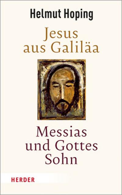 Jesus aus Galiläa - Messias und Gottes Sohn