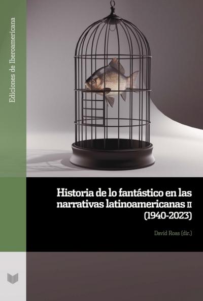 Historia de lo fantastico en las narrativas latinoamericanas II (1940-2023)