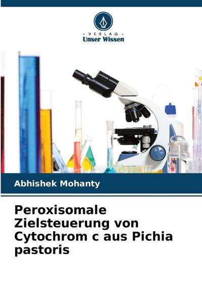 Peroxisomale Zielsteuerung von Cytochrom c aus Pichia pastoris