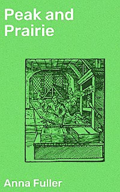 Peak and Prairie (eBook, EPUB) - Anna Fuller