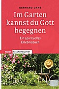 Im Garten kannst du Gott begegnen