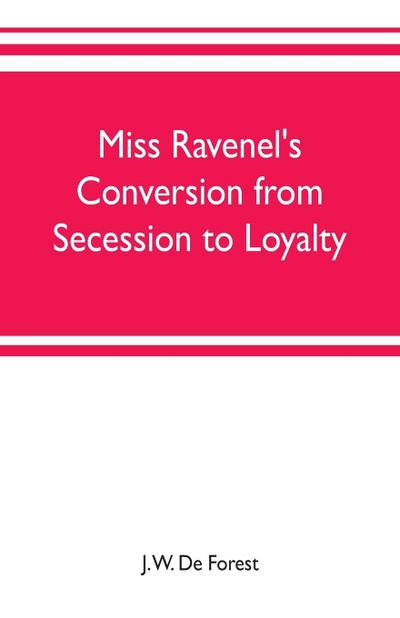 Miss Ravenel’s conversion from secession to loyalty