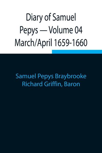 Diary Of Samuel Pepys - Volume 04