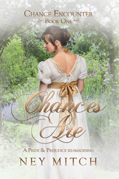 Chances Are: A Pride & Prejudice Reimagining (Chance Encounters, #1)