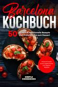 Barcelona Kochbuch: 50 leckere & traditionelle