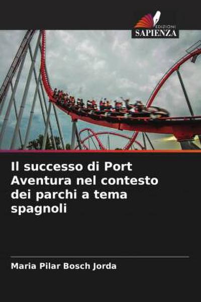 Il successo di Port Aventura nel contesto dei parchi a tema spagnoli