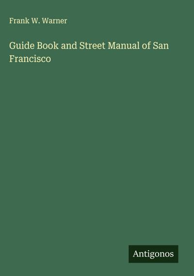 Guide Book and Street Manual of San Francisco