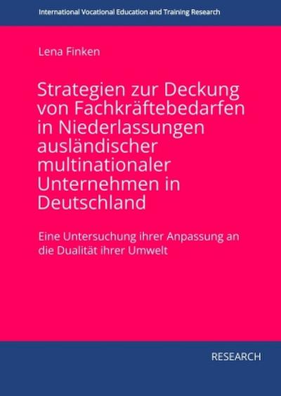 Strategien zur Deckung von Fachkräftebedarfen in Niederlassungen ausländischer multinationaler Unternehmen in Deutschland