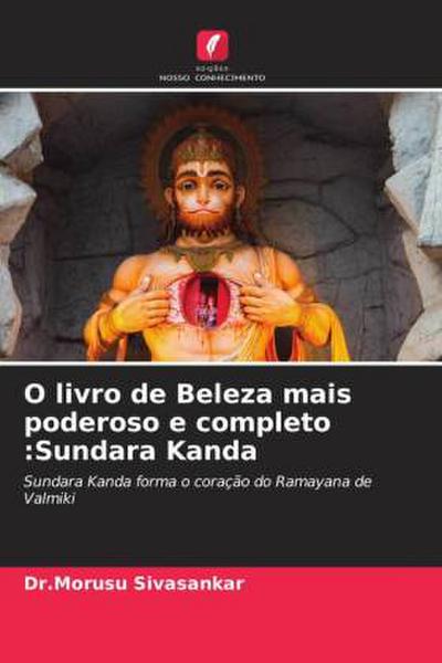 O livro de Beleza mais poderoso e completo :Sundara Kanda: Sundara Kanda forma o coração do Ramayana de Valmiki