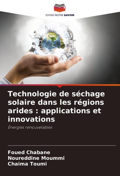 Technologie de séchage solaire dans les régions arides : applications et innovations