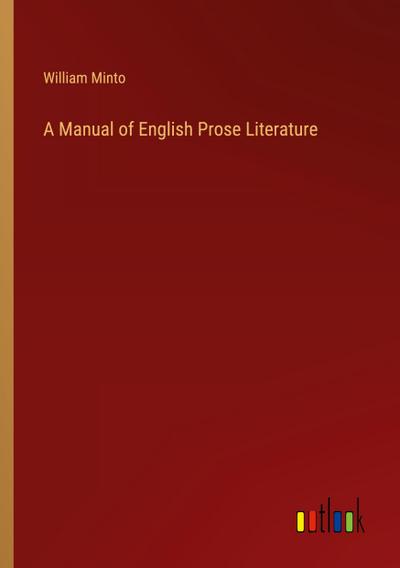 A Manual of English Prose Literature