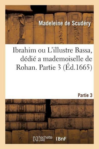 Ibrahim Ou l’Illustre Bassa, Dédié a Mademoiselle de Rohan. Partie 3