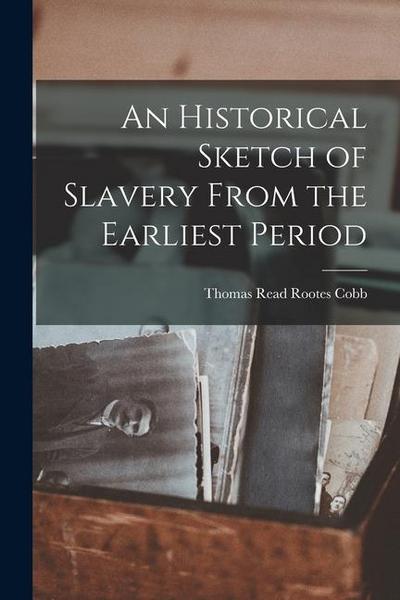An Historical Sketch of Slavery From the Earliest Period