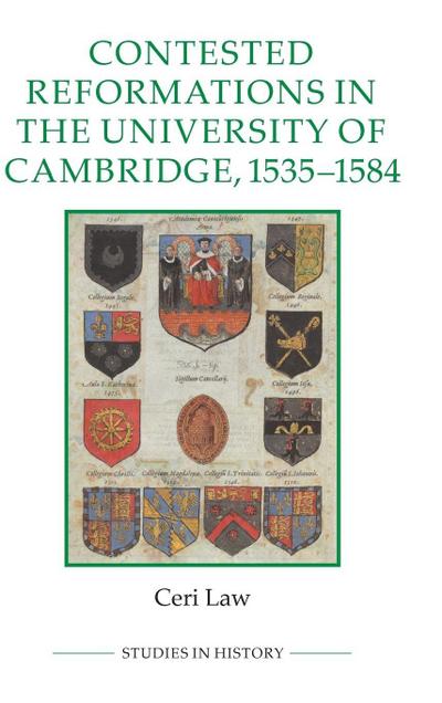 Contested Reformations in the University of Cambridge, 1535-84