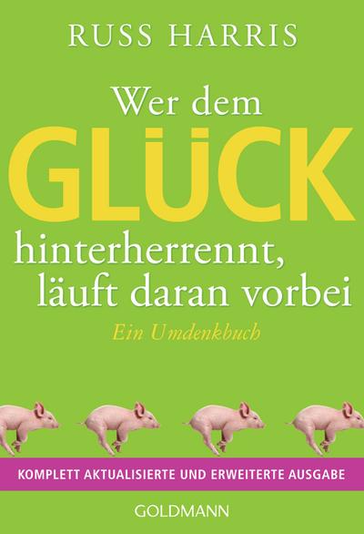 Wer dem Glück hinterherrennt, läuft daran vorbei