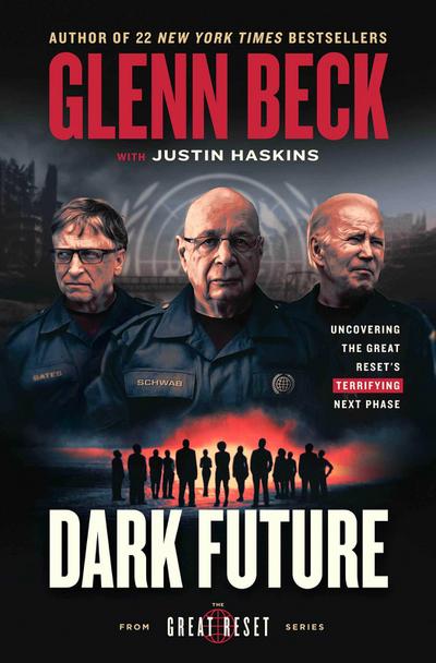 Dark Future: Uncovering the Great Reset’s Terrifying Next Phase (The Great Reset Series)