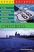 Great Escapes: Chicago: Day Trips, Weekend Getaways, Easy Planning, Quick Access, Best Places to Visit