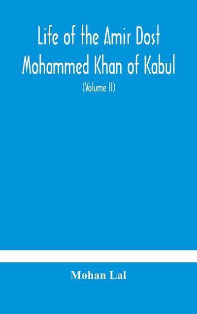 Life of the amir Dost Mohammed Khan of Kabul