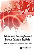GLOBALIZATION, CONSUMPTION AND POPULAR CULTURE IN EAST ASIA