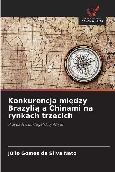 Konkurencja mi¿dzy Brazyli¿ a Chinami na rynkach trzecich
