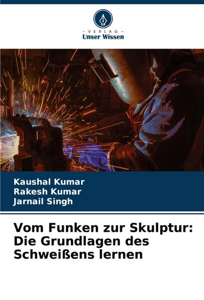 Vom Funken zur Skulptur: Die Grundlagen des Schweißens lernen