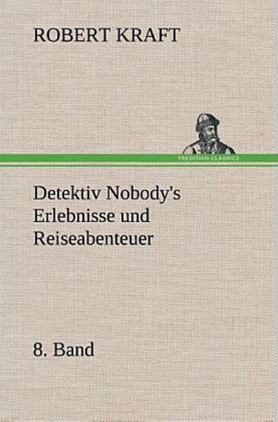 Detektiv Nobody’s Erlebnisse und Reiseabenteuer