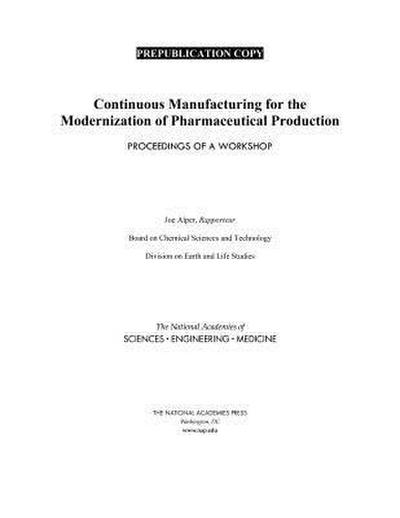 Continuous Manufacturing for the Modernization of Pharmaceutical Production